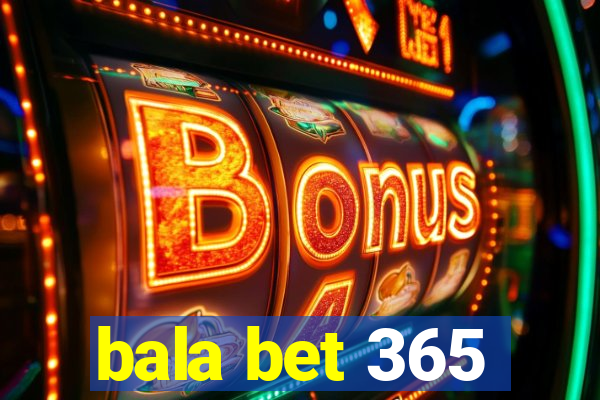 bala bet 365